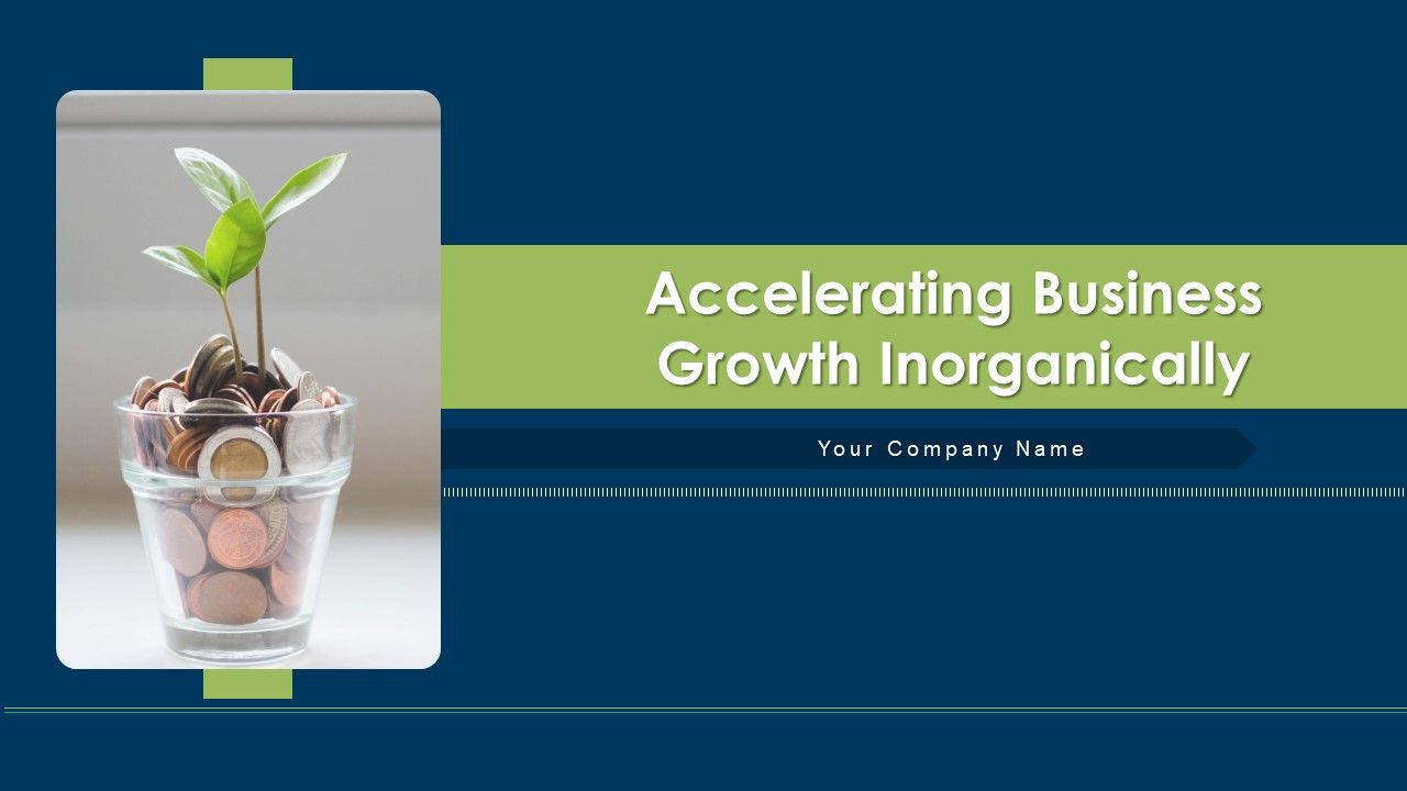 Accelerating_Business_Growth_Inorganically_Ppt_PowerPoint_Presentation_Complete_Deck_With_Slides_Slide_1.jpg