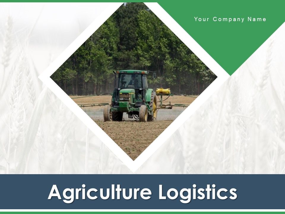 Agriculture_Logistics_Objectives_Process_Ppt_PowerPoint_Presentation_Complete_Deck_Slide_1.jpg