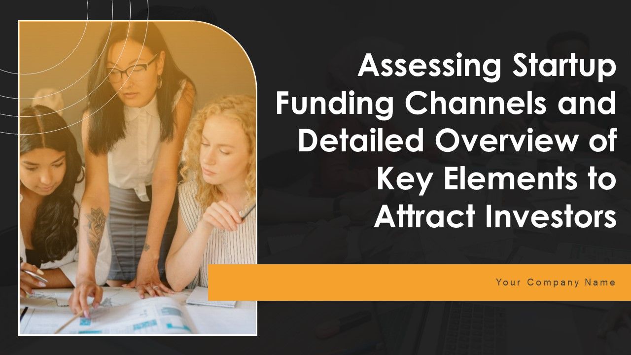 Assessing_Startup_Funding_Channels_And_Detailed_Overview_Of_Key_Elements_To_Attract_Ppt_PowerPoint_Presentation_Complete_Deck_With_Slides_Slide_1.jpg