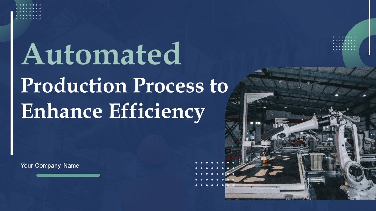 Automated_Production_Process_To_Enhance_Efficiency_Ppt_PowerPoint_Presentation_Complete_Deck_With_Slides_Slide_1.jpg