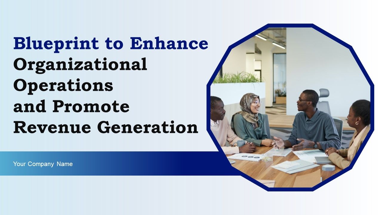 Blueprint_To_Enhance_Organizational_Operations_And_Promote_Revenue_Generation_Ppt_PowerPoint_Presentation_Complete_With_Slides_Slide_1.jpg