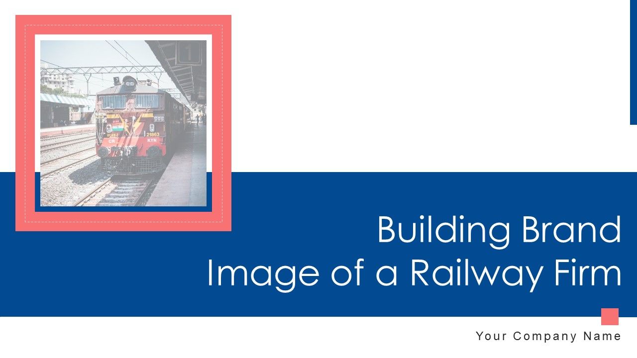 Building_Brand_Image_Of_A_Railway_Firm_Ppt_PowerPoint_Presentation_Complete_Deck_With_Slides_Slide_1.jpg