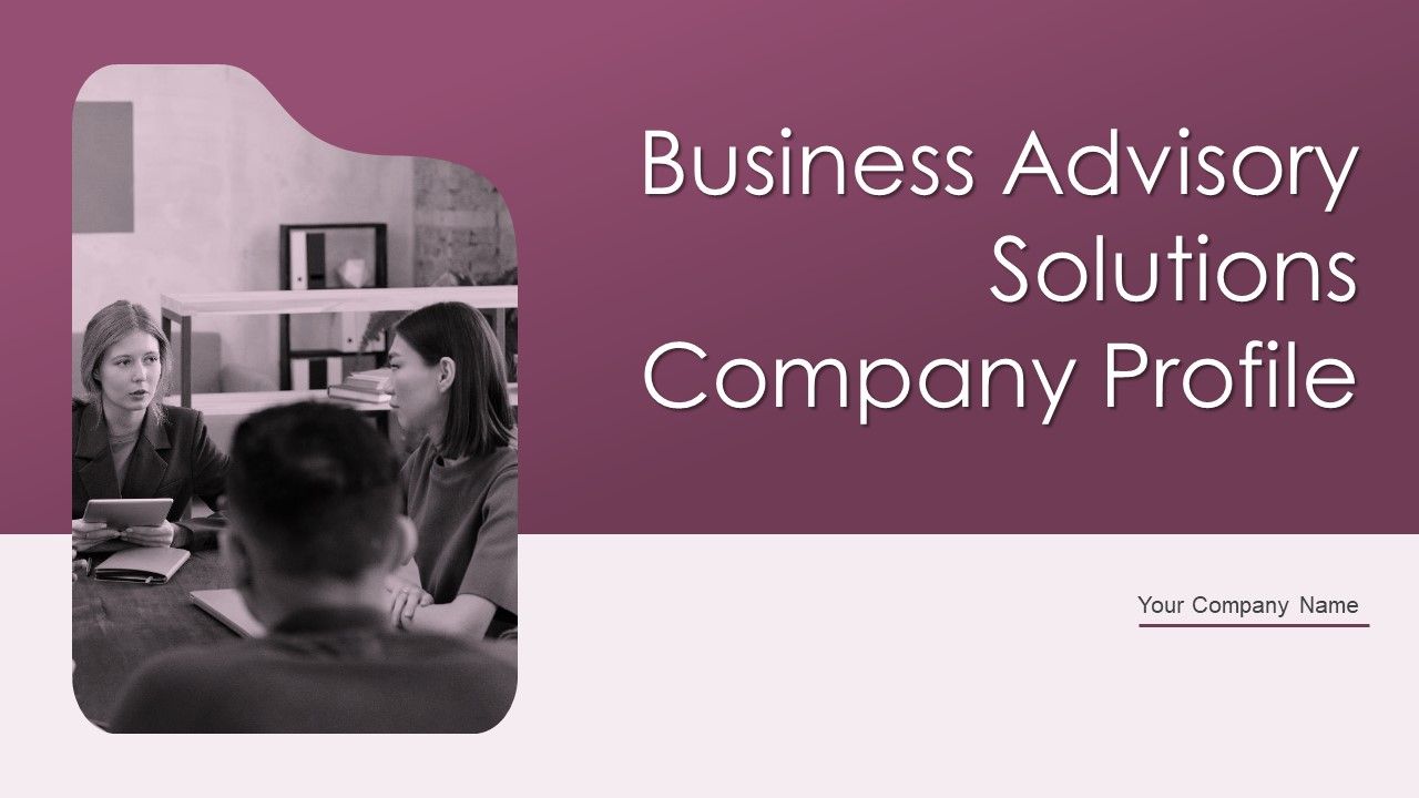 Business_Advisory_Solutions_Company_Profile_Ppt_PowerPoint_Presentation_Complete_Deck_With_Slides_Slide_1.jpg