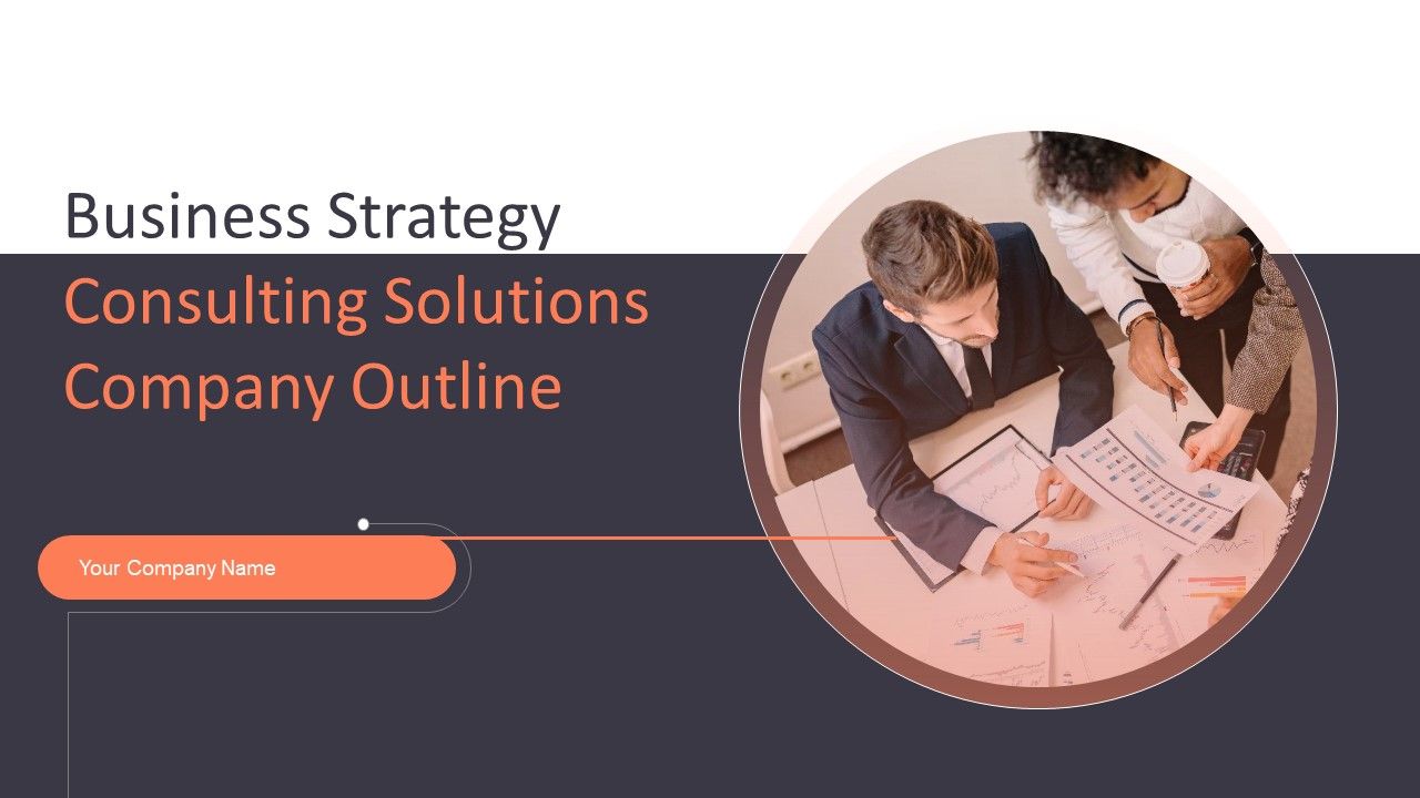 Business_Strategy_Consulting_Solutions_Company_Outline_Ppt_PowerPoint_Presentation_Complete_With_Slides_Slide_1.jpg