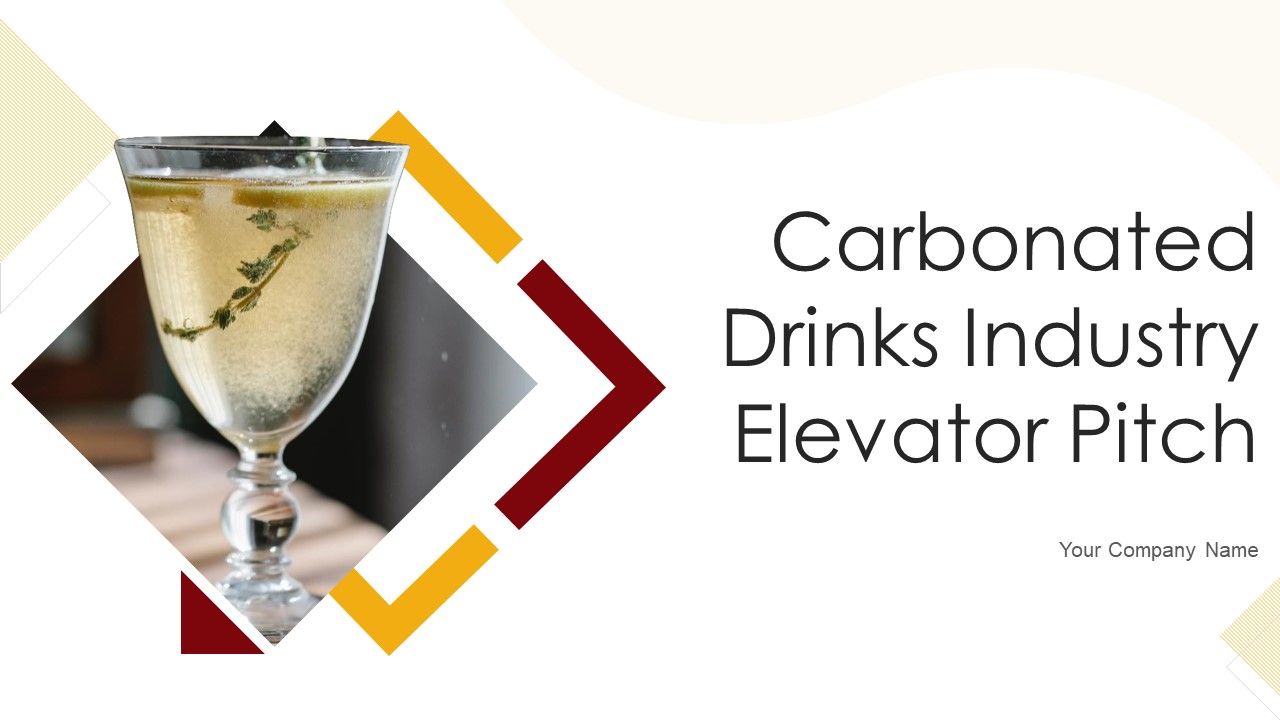 Carbonated_Drinks_Industry_Elevator_Pitch_Ppt_PowerPoint_Presentation_Complete_Deck_With_Slides_Slide_1.jpg
