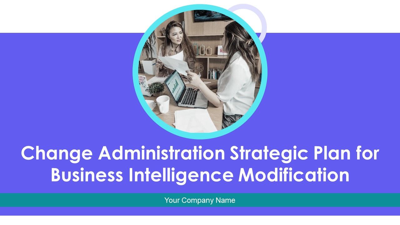 Change_Administration_Strategic_Plan_For_Business_Intelligence_Modification_Ppt_PowerPoint_Presentation_Complete_Deck_With_Slides_Slide_1.jpg