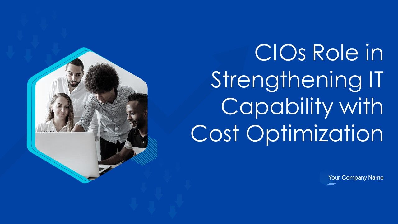Cios_Role_In_Strengthening_IT_Capability_With_Cost_Optimization_Ppt_PowerPoint_Presentation_Complete_With_Slides_Slide_1.jpg