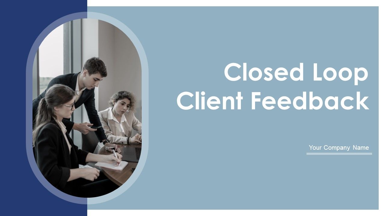 Closed_Loop_Client_Feedback_Ppt_PowerPoint_Presentation_Complete_With_Slides_Slide_1.jpg