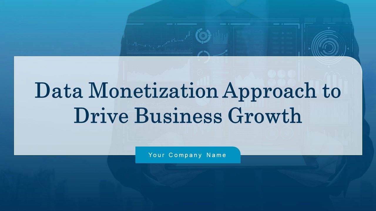 Data_Monetization_Approach_To_Drive_Business_Growth_Ppt_PowerPoint_Presentation_Complete_With_Slides_Slide_1.jpg