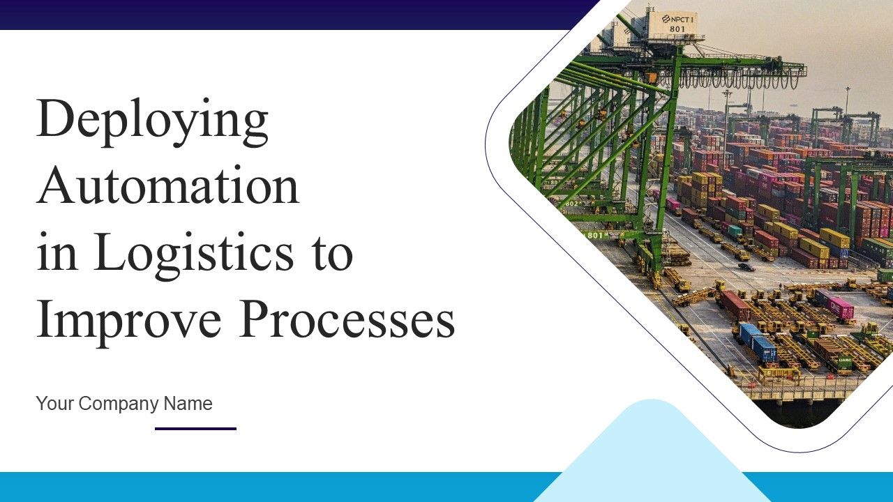 Deploying_Automation_In_Logistics_To_Improve_Processes_Ppt_PowerPoint_Presentation_Complete_Deck_With_Slides_Slide_1.jpg