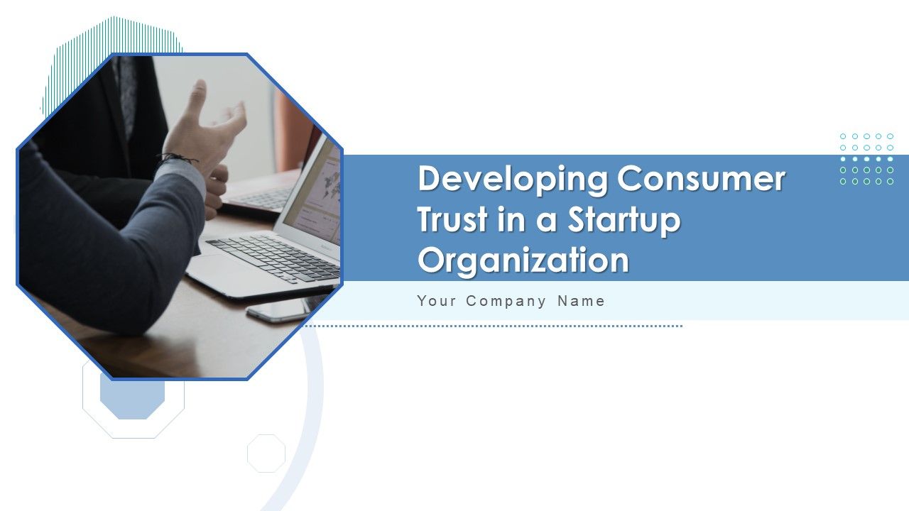Developing_Consumer_Trust_In_A_Startup_Organization_Ppt_PowerPoint_Presentation_Complete_With_Slides_Slide_1.jpg