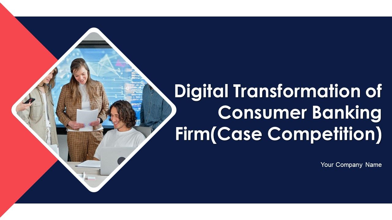Digital_Transformation_Of_Consumer_Banking_Firm_Case_Competition_Ppt_PowerPoint_Presentation_Complete_Deck_With_Slides_Slide_1.jpg