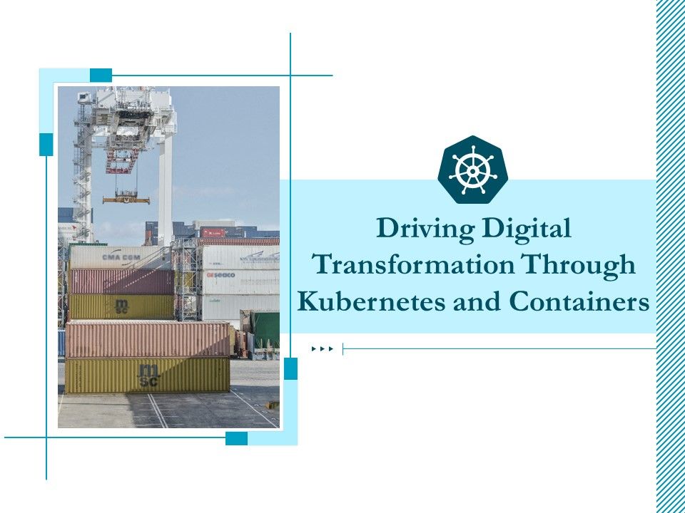 Driving_Digital_Transformation_Through_Kubernetes_And_Containers_Ppt_PowerPoint_Presentation_Complete_Deck_With_Slides_Slide_1.jpg
