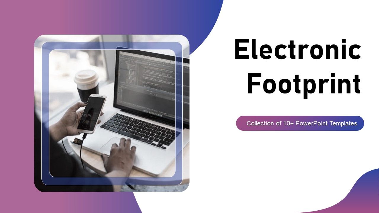 Electronic_Footprint_Ppt_PowerPoint_Presentation_Complete_With_Slides_Slide_1.jpg