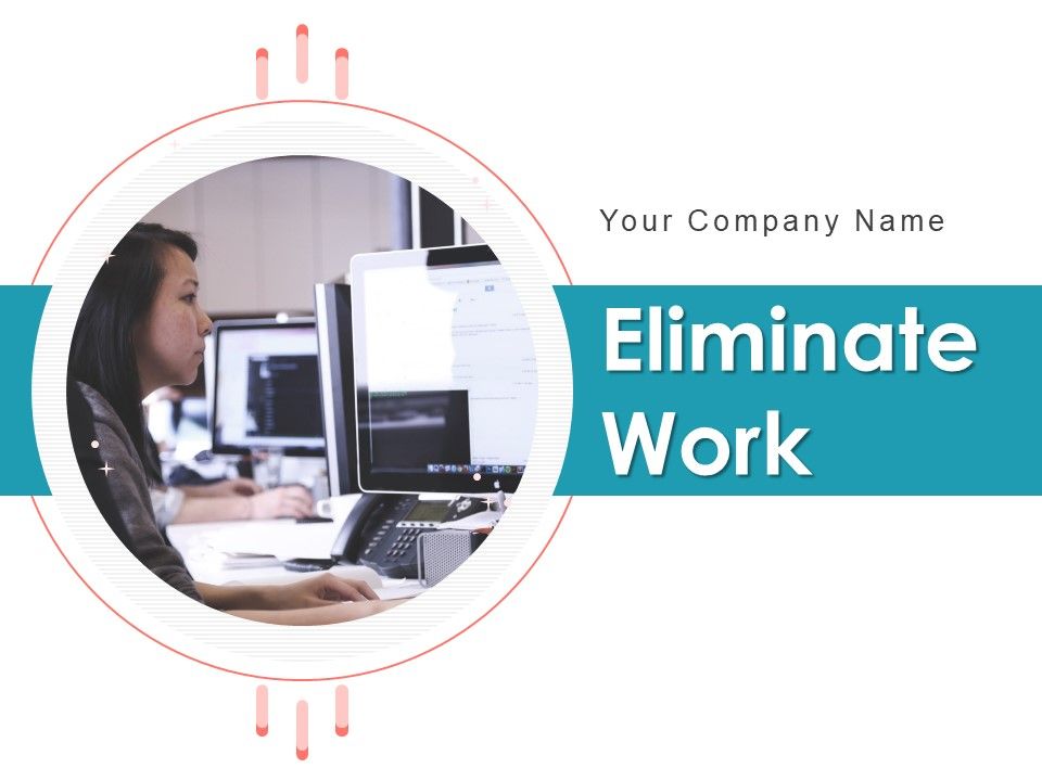 Eliminate_Work_Reduce_Effort_Project_Management_Operation_Efficiency_Ppt_PowerPoint_Presentation_Complete_Deck_Slide_1.jpg