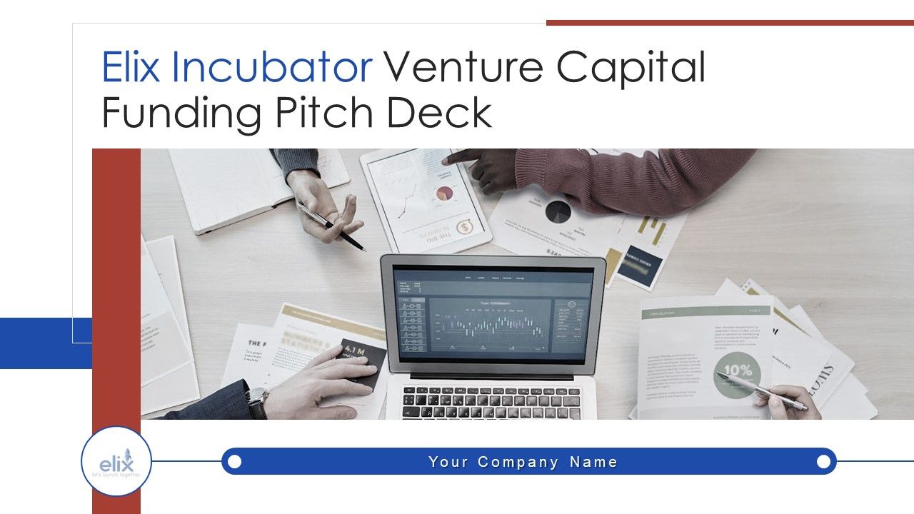 Elix_Incubator_Venture_Capital_Funding_Pitch_Deck_Ppt_PowerPoint_Presentation_Complete_With_Slides_Slide_1.jpg