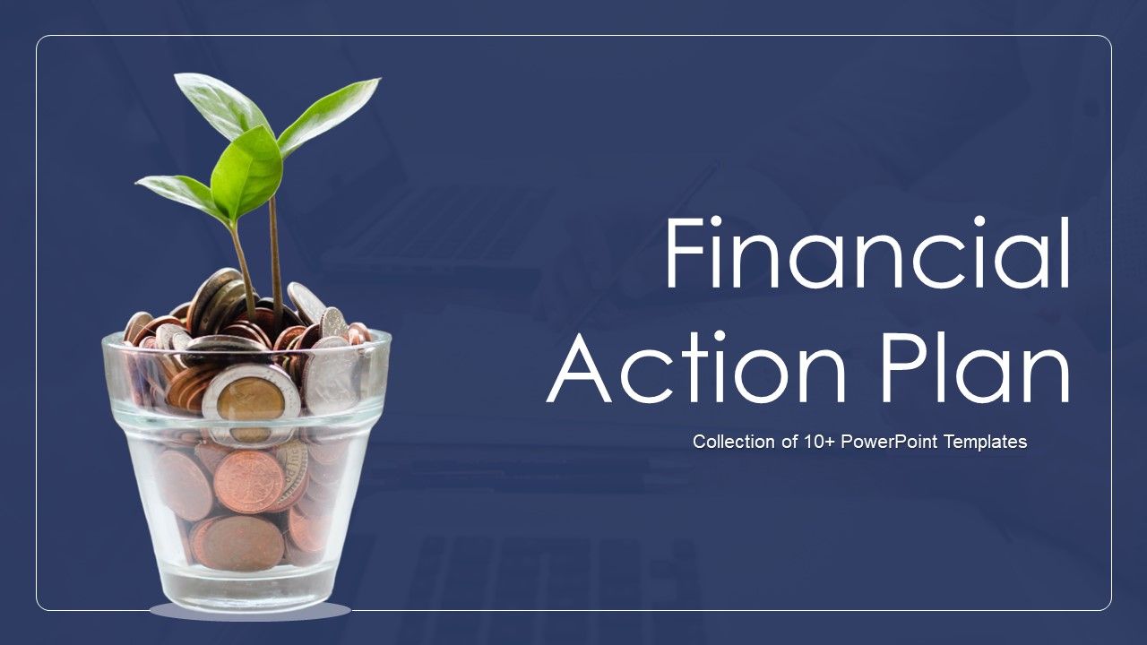 Financial_Action_Plan_Ppt_PowerPoint_Presentation_Complete_Deck_With_Slides_Slide_1.jpg