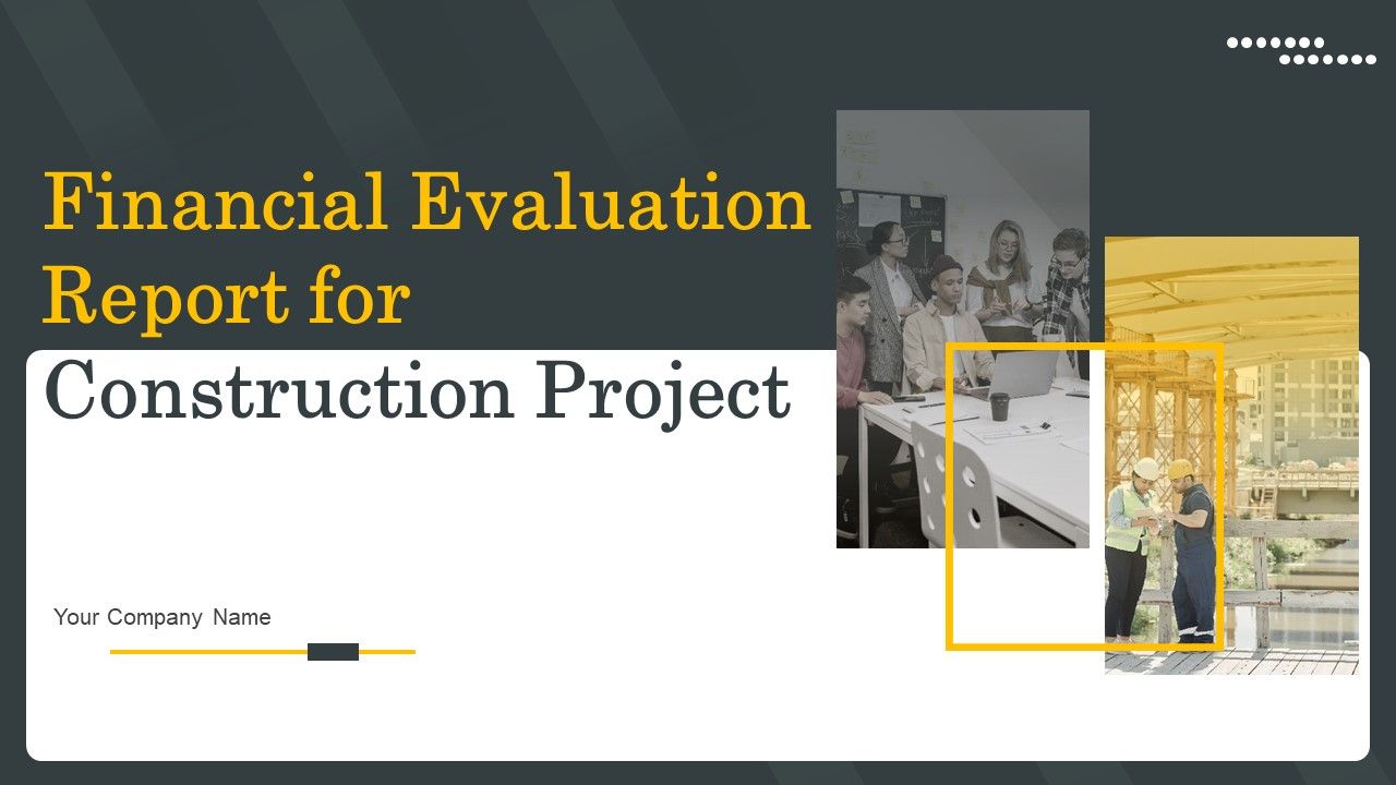 Financial_Evaluation_Report_For_Construction_Project_Ppt_PowerPoint_Presentation_Complete_Deck_With_Slides_Slide_1.jpg