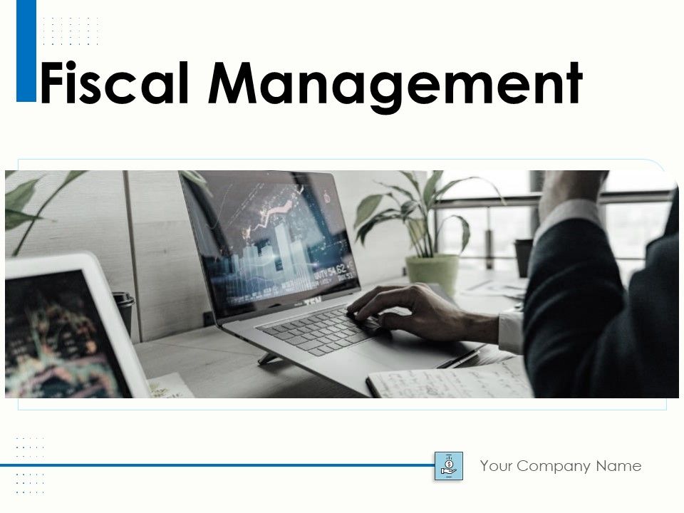 Fiscal_Management_Ppt_PowerPoint_Presentation_Complete_Deck_With_Slides_Slide_1.jpg