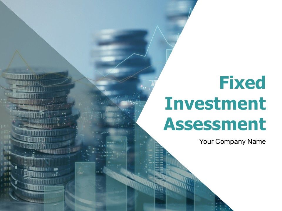 Fixed_Investment_Assessment_Ppt_PowerPoint_Presentation_Complete_Deck_With_Slides_Slide_1.jpg