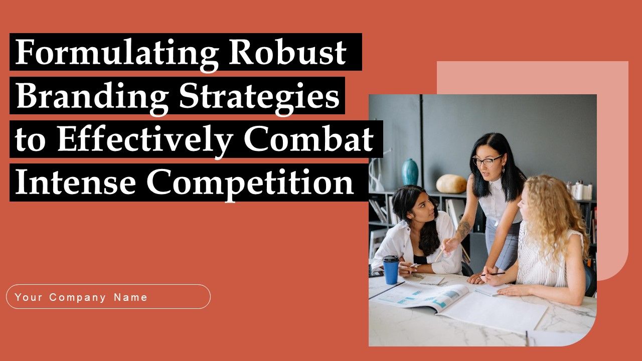Formulating_Robust_Branding_Strategies_To_Effectively_Combat_Intense_Competition_Ppt_PowerPoint_Presentation_Complete_Deck_With_Slides_Slide_1.jpg