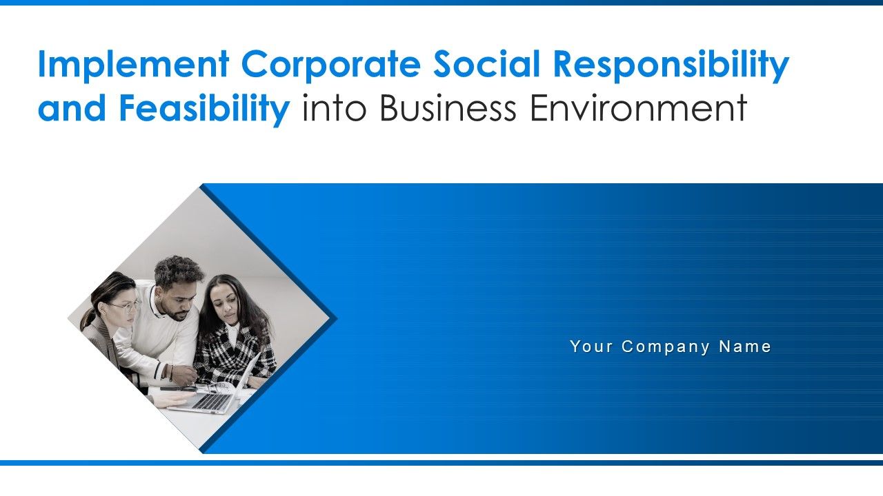 Implement_Corporate_Social_Responsibility_And_Feasibility_Into_Business_Environment_Ppt_PowerPoint_Presentation_Complete_With_Slides_Slide_1.jpg