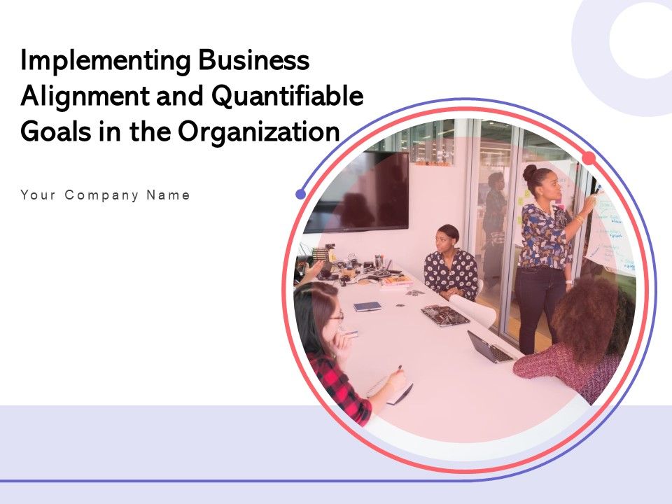 Implementing_Business_Alignment_And_Quantifiable_Goals_In_The_Organization_Ppt_PowerPoint_Presentation_Complete_Deck_Slide_1.jpg