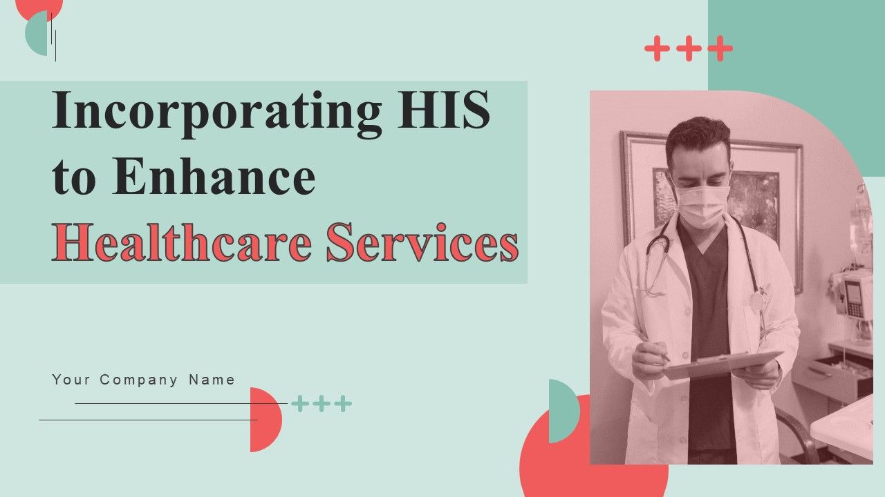 Incorporating_HIS_To_Enhance_Healthcare_Services_Ppt_PowerPoint_Presentation_Complete_Deck_With_Slides_Slide_1.jpg
