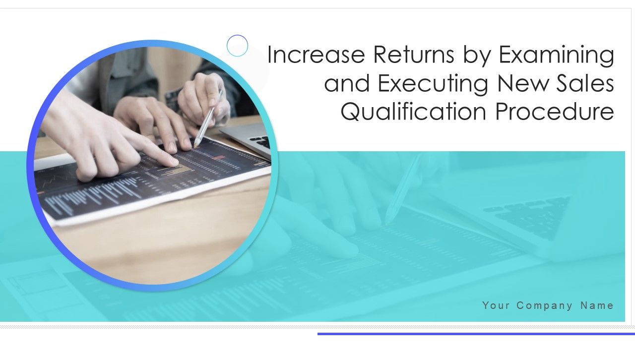 Increase_Returns_By_Examining_And_Executing_New_Sales_Qualification_Procedure_Ppt_PowerPoint_Presentation_Complete_Deck_With_Slides_Slide_1.jpg