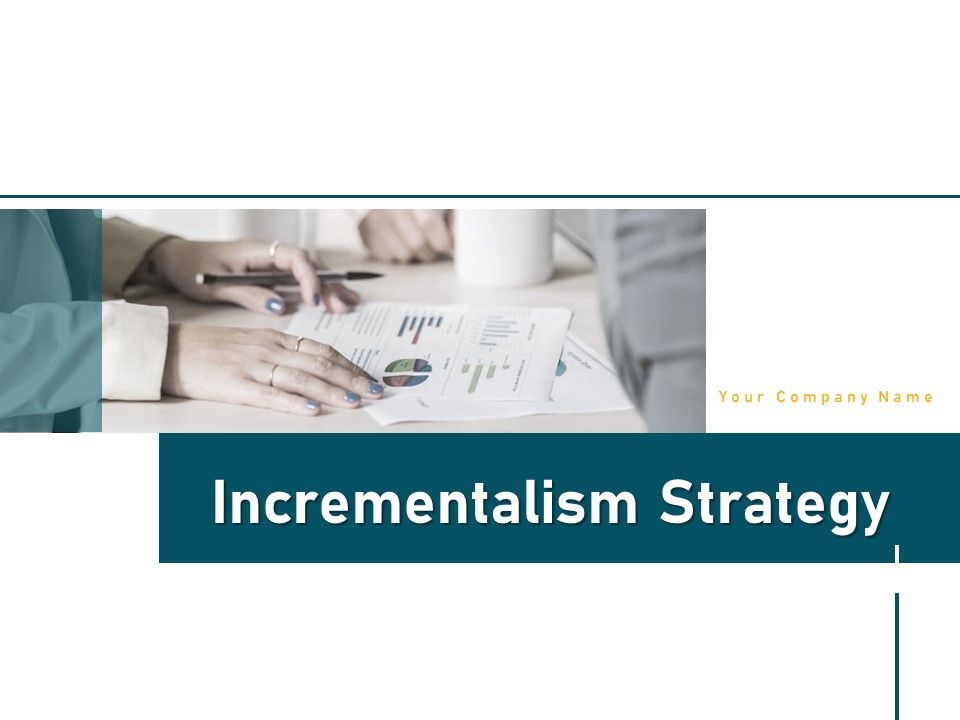 Incrementalism_Strategy_Ppt_PowerPoint_Presentation_Complete_Deck_With_Slides_Slide_1.jpg