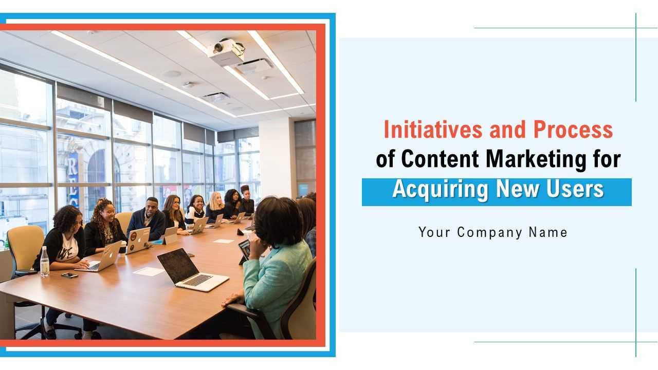 Initiatives_And_Process_Of_Content_Marketing_For_Acquiring_New_Users_Ppt_PowerPoint_Presentation_Complete_Deck_With_Slides_Slide_1.jpg