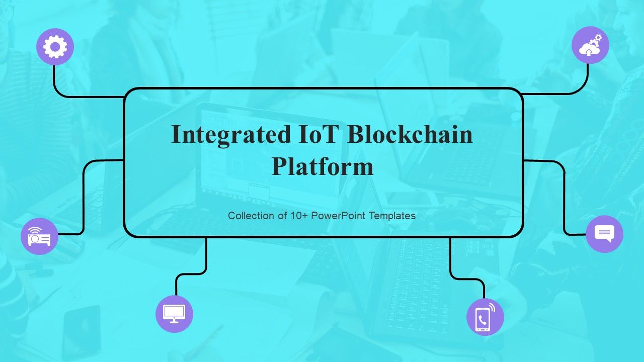 Integrated_Iot_Blockchain_Platform_Ppt_PowerPoint_Presentation_Complete_Deck_With_Slides_Slide_1.jpg