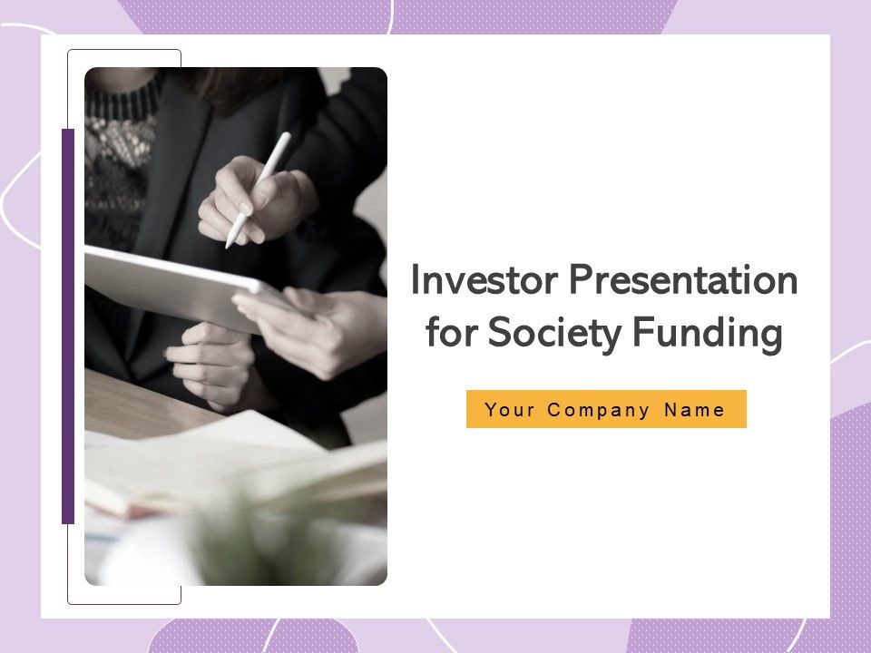 Investor_Presentation_For_Society_Funding_Ppt_PowerPoint_Presentation_Complete_Deck_With_Slides_Slide_1.jpg