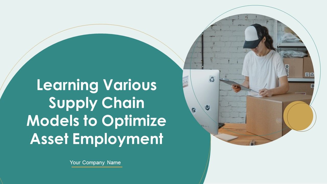 Learning_Various_Supply_Chain_Models_To_Optimize_Asset_Employment_Ppt_PowerPoint_Presentation_Complete_Deck_With_Slides_Slide_1.jpg