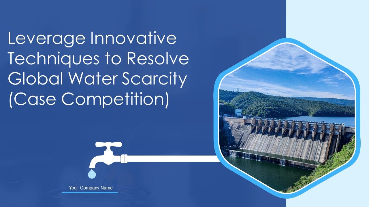 Leverage_Innovative_Techniques_To_Resolve_Global_Water_Scarcity_Case_Competition_Ppt_PowerPoint_Presentation_Complete_Deck_With_Slides_Slide_1.jpg