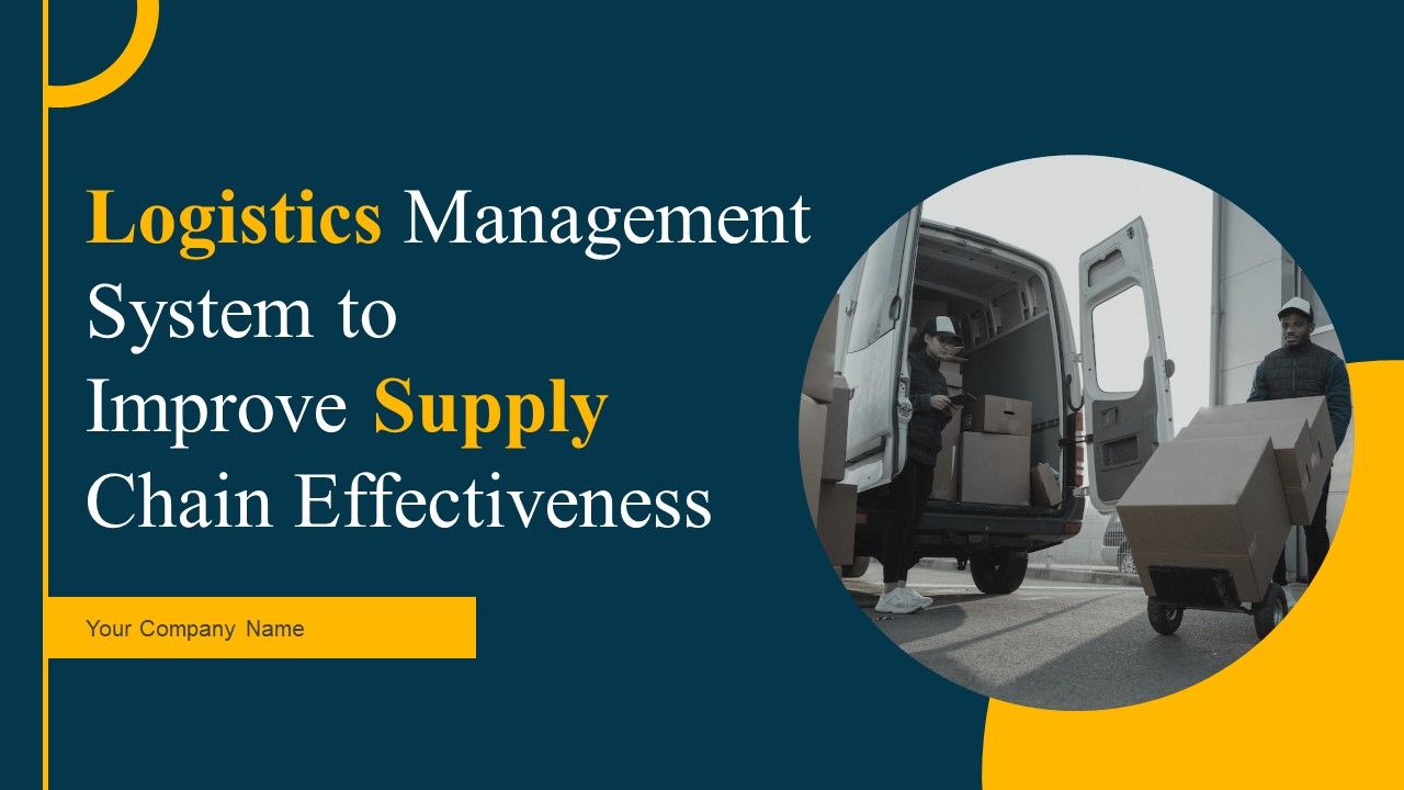 Logistics_Management_System_To_Improve_Supply_Chain_Effectiveness_Ppt_PowerPoint_Presentation_Complete_Deck_With_Slides_Slide_1.jpg