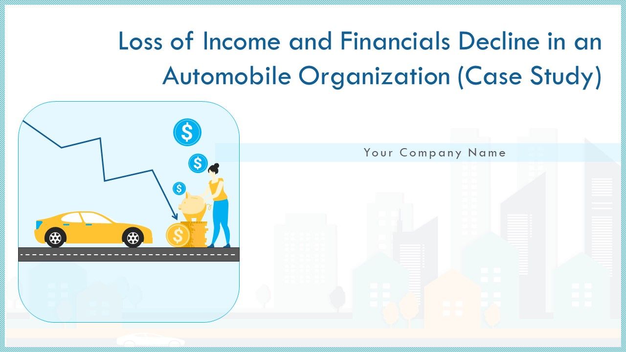 Loss_Of_Income_And_Financials_Decline_In_An_Automobile_Organization_Case_Study_Ppt_PowerPoint_Presentation_Complete_Deck_With_Slides_Slide_1.jpg