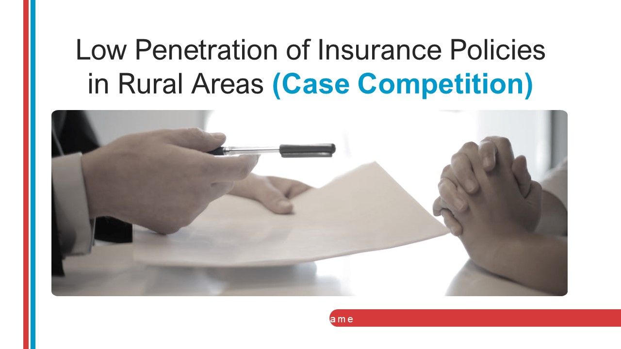 Low_Penetration_Of_Insurance_Policies_In_Rural_Areas_Case_Competition_Ppt_PowerPoint_Presentation_Complete_With_Slides_Slide_1.jpg