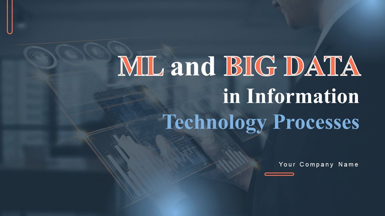 ML_And_Big_Data_In_Information_Technology_Processes_Ppt_PowerPoint_Presentation_Complete_Deck_With_Slides_Slide_1.jpg