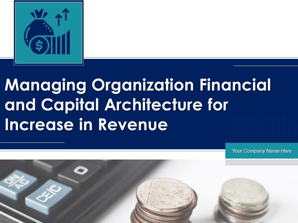 Managing_Organization_Financial_And_Capital_Architecture_For_Increase_In_Revenue_Ppt_PowerPoint_Presentation_Complete_Deck_With_Slides_Slide_1.jpg