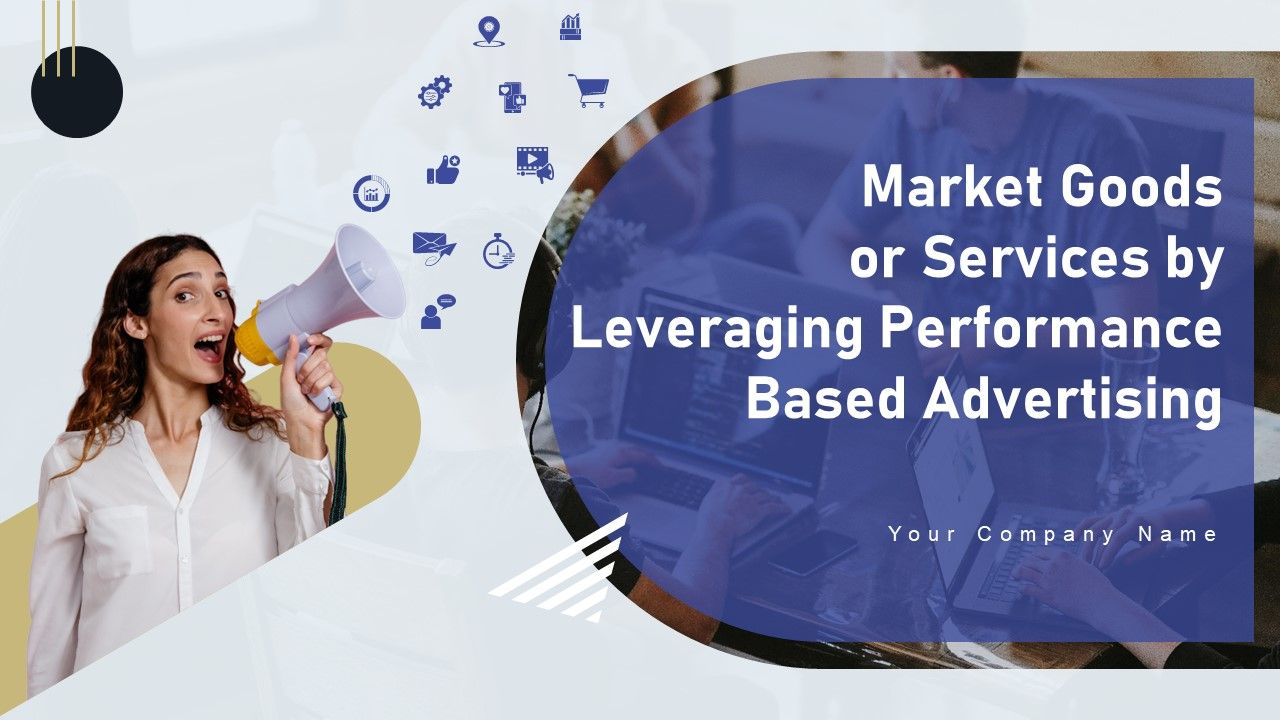 Market_Goods_Or_Services_By_Leveraging_Performance_Based_Advertising_Ppt_PowerPoint_Presentation_Complete_Deck_With_Slides_Slide_1.jpg