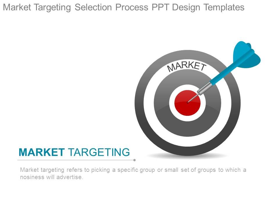 Market_Targeting_Selection_Process_Ppt_Design_Templates_1.jpg
