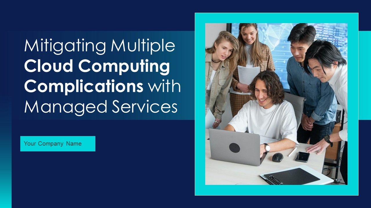 Mitigating_Multiple_Cloud_Computing_Complications_With_Managed_Services_Ppt_PowerPoint_Presentation_Complete_With_Slides_Slide_1.jpg