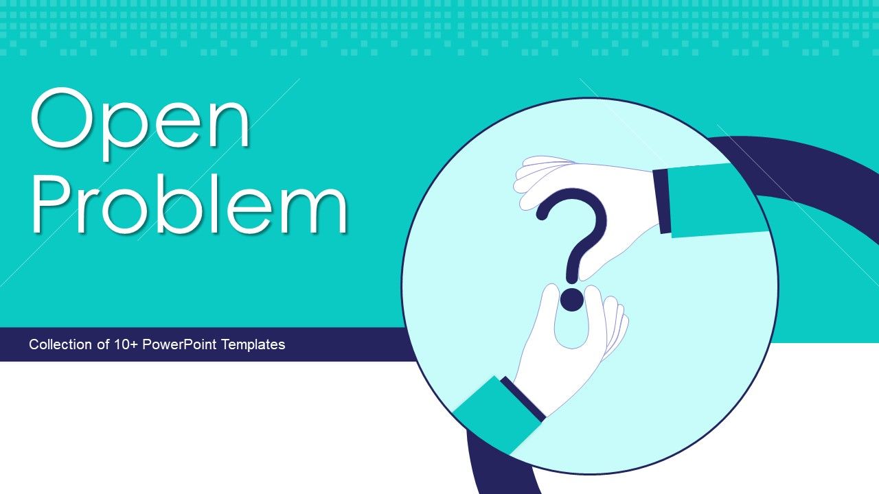 Open_Problem_Ppt_PowerPoint_Presentation_Complete_With_Slides_Slide_1.jpg
