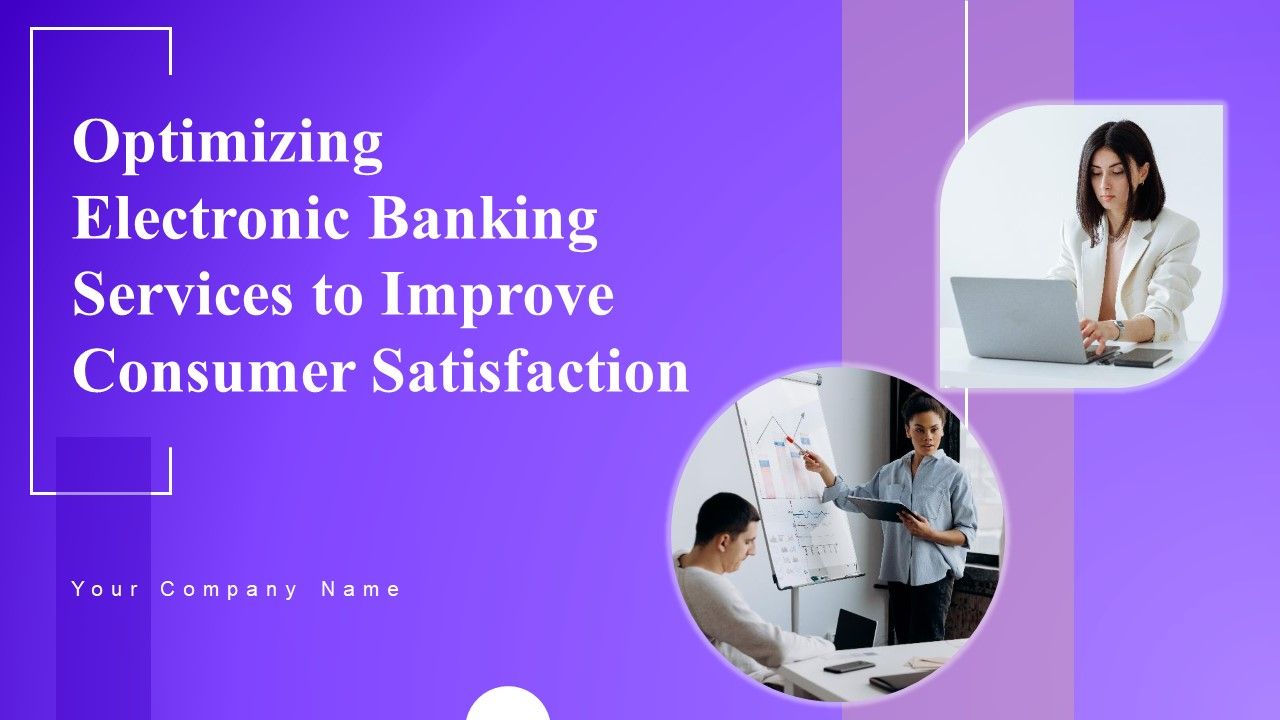 Optimizing_Electronic_Banking_Services_To_Improve_Consumer_Satisfaction_Ppt_PowerPoint_Presentation_Complete_Deck_With_Slides_Slide_1.jpg