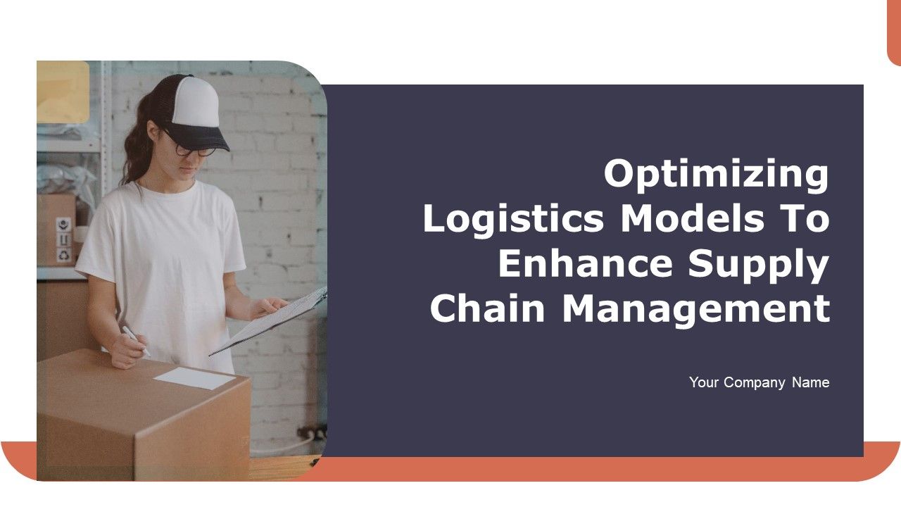 Optimizing_Logistics_Models_To_Enhance_Supply_Chain_Management_Ppt_PowerPoint_Presentation_Complete_Deck_With_Slides_Slide_1.jpg