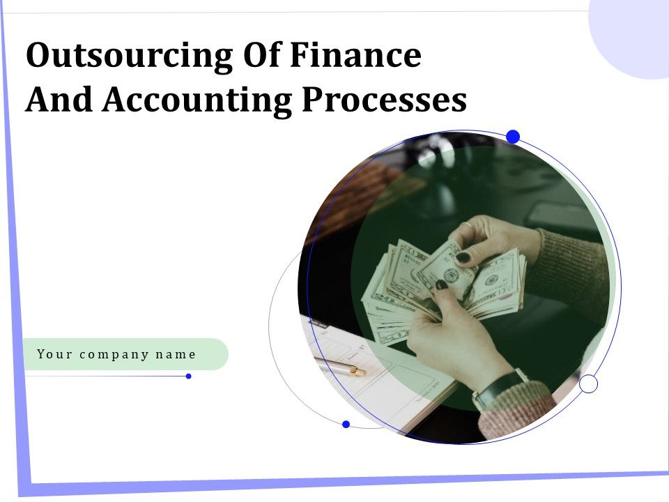 Outsourcing_Of_Finance_And_Accounting_Processes_Ppt_PowerPoint_Presentation_Complete_Deck_With_Slides_Slide_1.jpg