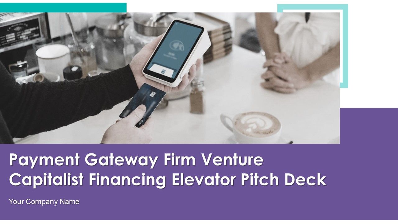 Payment_Gateway_Firm_Venture_Capitalist_Financing_Elevator_Pitch_Deck_Ppt_PowerPoint_Presentation_Complete_Deck_With_Slides_Slide_1.jpg