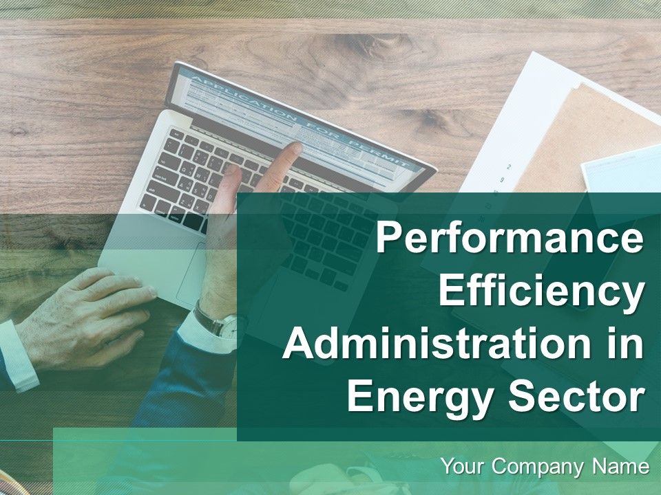 Performance_Efficiency_Administration_In_Energy_Sector_Ppt_PowerPoint_Presentation_Complete_Deck_With_Slides_Slide_1.jpg