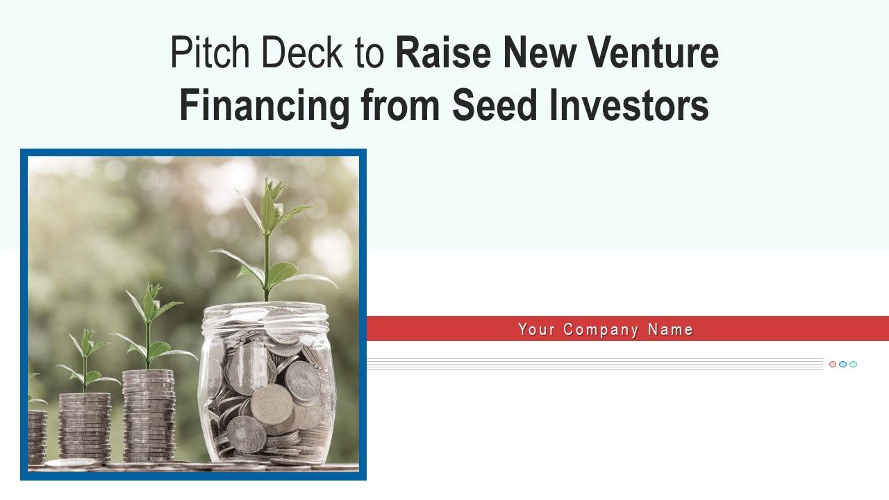 Pitch_Deck_To_Raise_New_Venture_Financing_From_Seed_Investors_Ppt_PowerPoint_Presentation_Complete_Deck_With_Slides_Slide_1.jpg